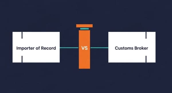 Importer of Record vs. Customs Broker: Who Handles Compliance?