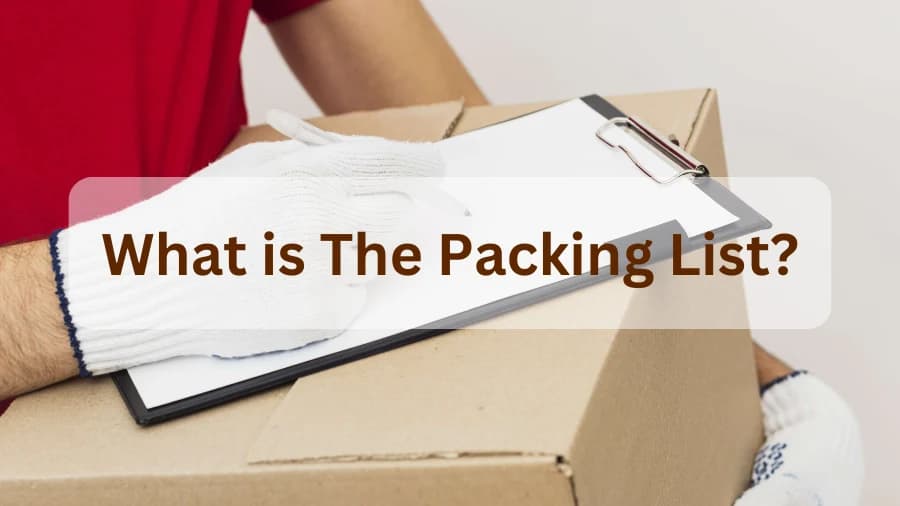 What is The Packing List? Ultimate Guide for International Trade